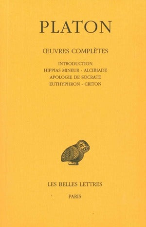 Oeuvres complètes. Vol. 1. Hippias mineur. Alcibiade. Apologie de Socrate book