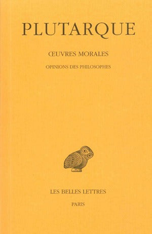 Oeuvres morales. Vol. 12-2. Opinions des philosophes Philosophy