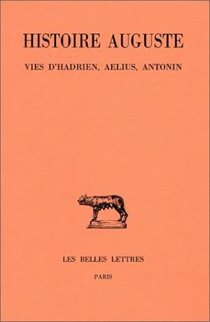 Histoire auguste. Vol. 1-1. Introduction générale, Vies d'Hadrien, Aelius, Antonin book