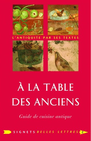 A la table des Anciens : guide de cuisine antique book