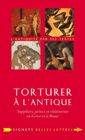 Torturer à l'antique : supplices, peines et châtiments en Grèce et à Rome Social Sciences