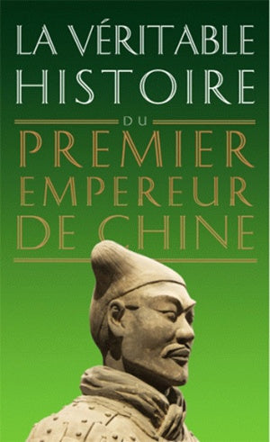 La véritable histoire du premier empereur de Chine book