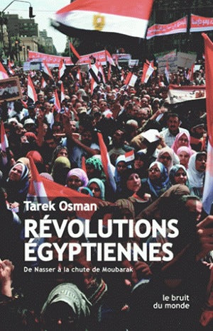 Révolutions égyptiennes : de Nasser à la chute de Moubarak book