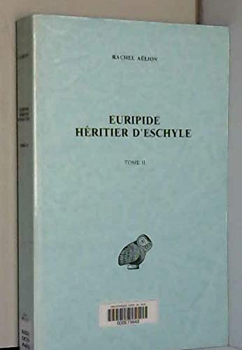 Euripide, héritier d'Eschyle. Vol. 2. Mise en oeuvre dramatique book