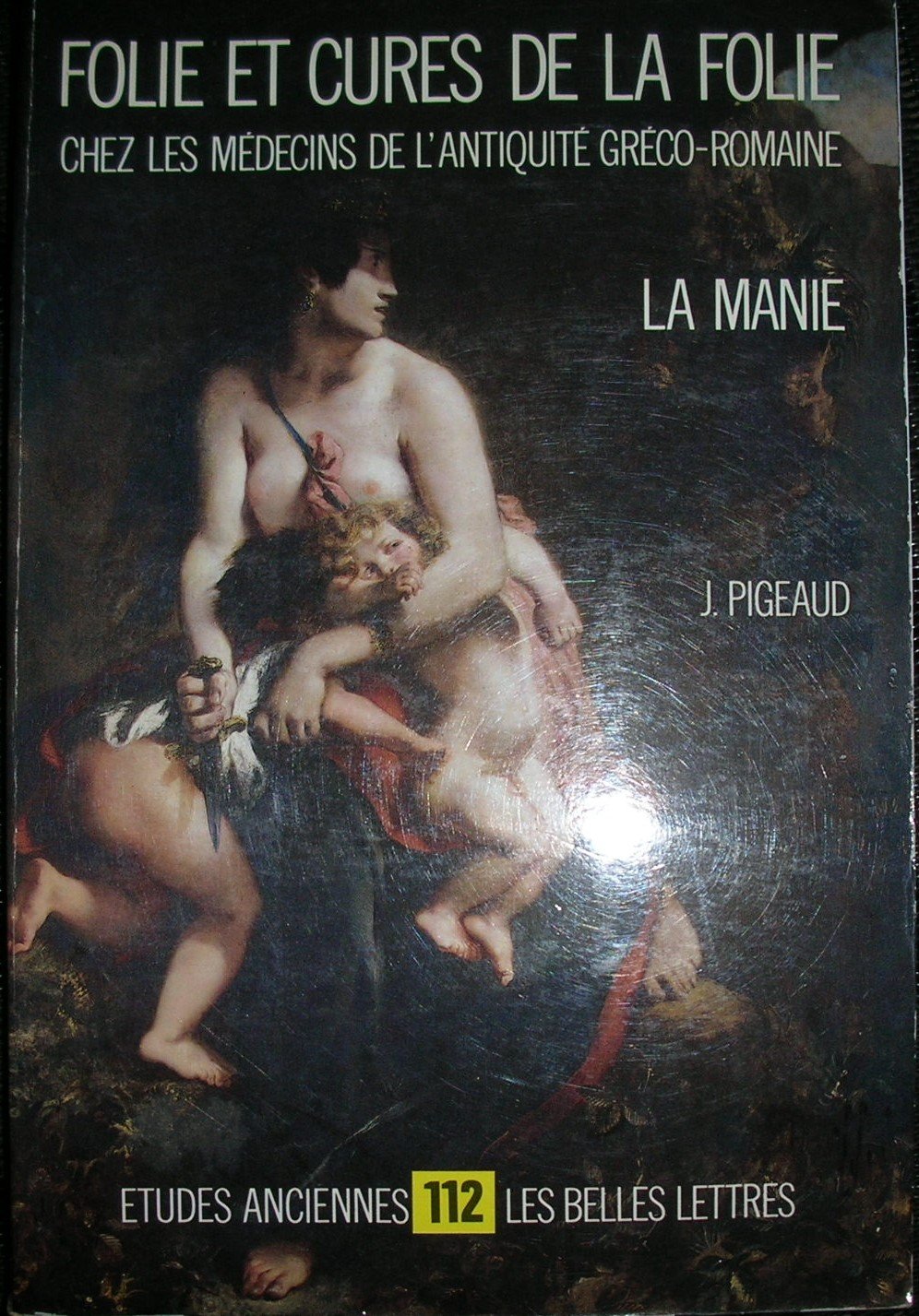 Folie et cures de la folie chez les médecins de l Antiquité gréco-romaine book