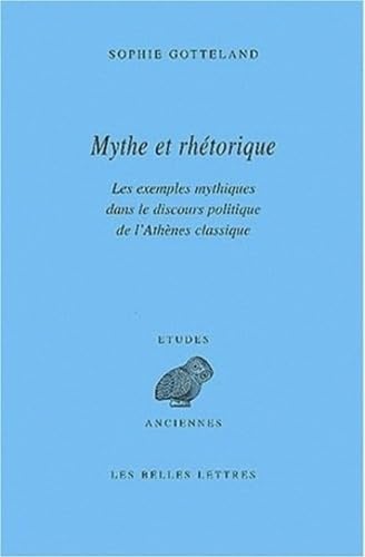 Mythe Et Rhetorique. Les Exemples Mythiques Dans Le Discours Politique De L'Athenes Classique book