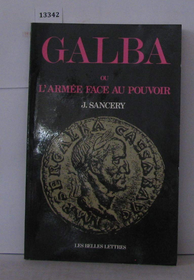 L'Empereur Galba ou l'Armée face au pouvoir book