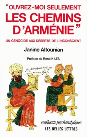Ouvrez-moi seulement les chemins d'Arménie... : un génocide aux déserts de l'inconscient Psychology
