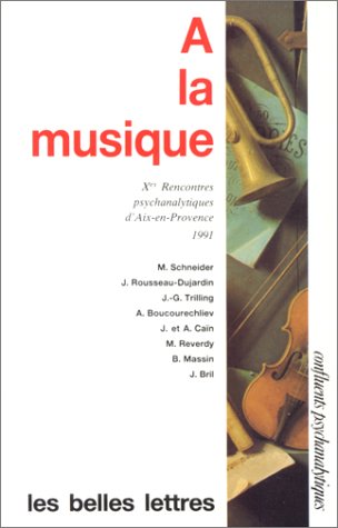 A La Musique : Xes Rencontres Psychanalitiques D'Aix-En-Provence 1991 book