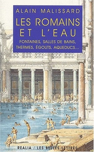 Les Romains et l'eau : fontaines, salles de bains, thermes, égouts, aqueducs... book