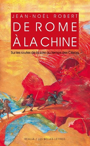 De Rome à la Chine : sur les routes de la soie au temps des Césars book
