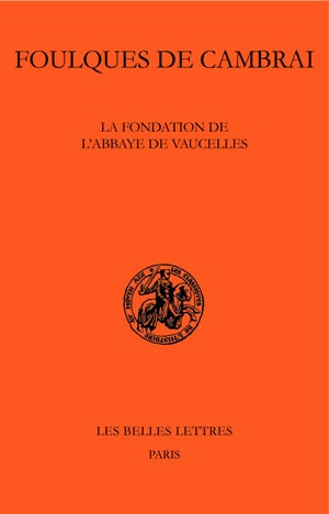 La fondation de l'abbaye de Vaucelles. Fundatio abbatiae de Valcellis book