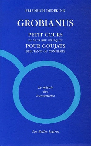 Grobianus : petit cours de muflerie appliquée pour goujats débutants ou confirmés Social Sciences