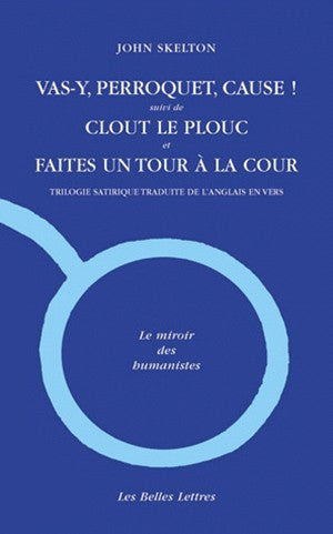 Vas-y, perroquet, cause !. Clout le plouc. Faites un tour à la cour : trilogie satirique book