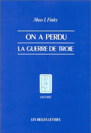 On a perdu la guerre de Troie : propos et polémiques sur l'Antiquité book