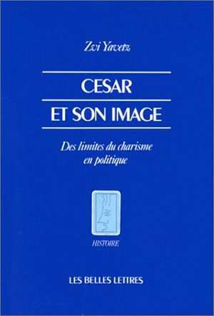 César et son image : des limites du charisme en politique book