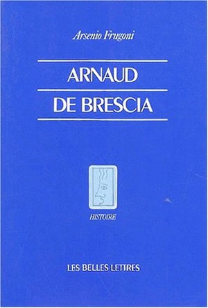Arnaud de Brescia dans les sources du XIIe siècle Social Sciences
