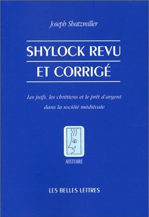 Shylock revu et corrigé : les juifs, les chrétiens et le prêt d'argent dans la société médiévale Books