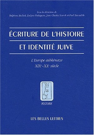 Ecriture de l'histoire et identité juive : l'Europe ashkénaze, XIXe-XXe siècle Books
