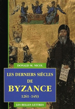 Les derniers siècles de Byzance, 1261-1453 book