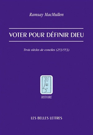 Voter pour définir Dieu : trois siècles de conciles (253-553) book