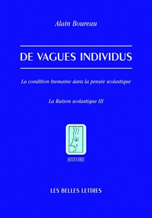 La raison scolastique. Vol. 3. De vagues individus : la condition humaine dans la pensée scolastique book