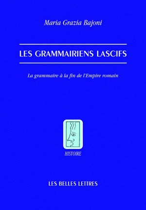 Les grammairiens lascifs : la grammaire à la fin de l'Empire romain Contemporary literature
