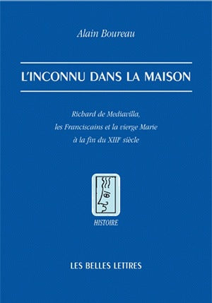 L'inconnu dans la maison : Richard de Mediavilla, les franciscains et la Vierge Marie à la fin du XIIIe siècle book