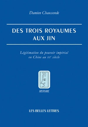 Des Trois Royaumes aux Jin : légitimation du pouvoir impérial en Chine au IIIe siècle Social Sciences