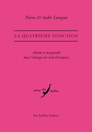 La quatrième fonction : altérité et marginalité dans l'idéologie des Indo-Européens Social Sciences