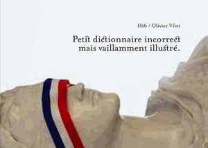 Petit dictionnaire incorrect mais vaillamment illustré book