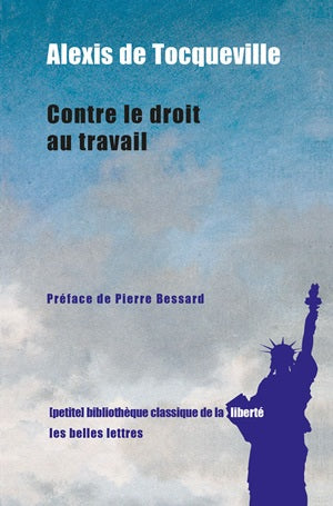 Contre le droit au travail : discours prononcé par Alexis de Tocqueville à l'Assemblée constituante le 12 septembre 1848, suivi des notes préparatoires à ce discours Social Sciences