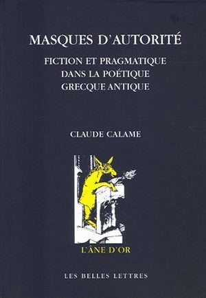 Masques d'autorité : fiction et pragmatique dans la poétique grecque antique Philosophy