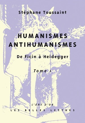 Humanismes, antihumanismes : de Ficin à Heidegger. Vol. 1. Humanitas et rentabilité book
