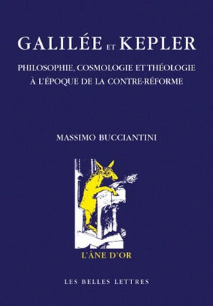 Galilée et Kepler : philosophie, cosmologie et théologie à l'époque de la Contre-Réforme Philosophy