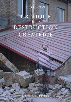 Critique de la destruction créatrice : production et humanisme book
