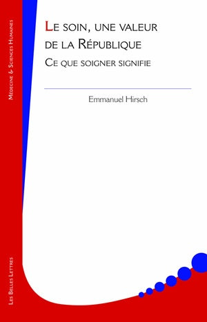 Le soin, une valeur de la République : ce que soigner signifie Medicine