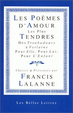 Les Poèmes d'amour les plus tendres : des troubadours à Verlaine : pour Elle, pour Lui, pour l'Enfant Contemporary literature