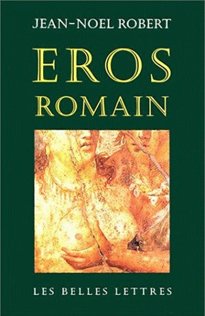 Eros romain : sexualité et morale dans l'ancienne Rome book