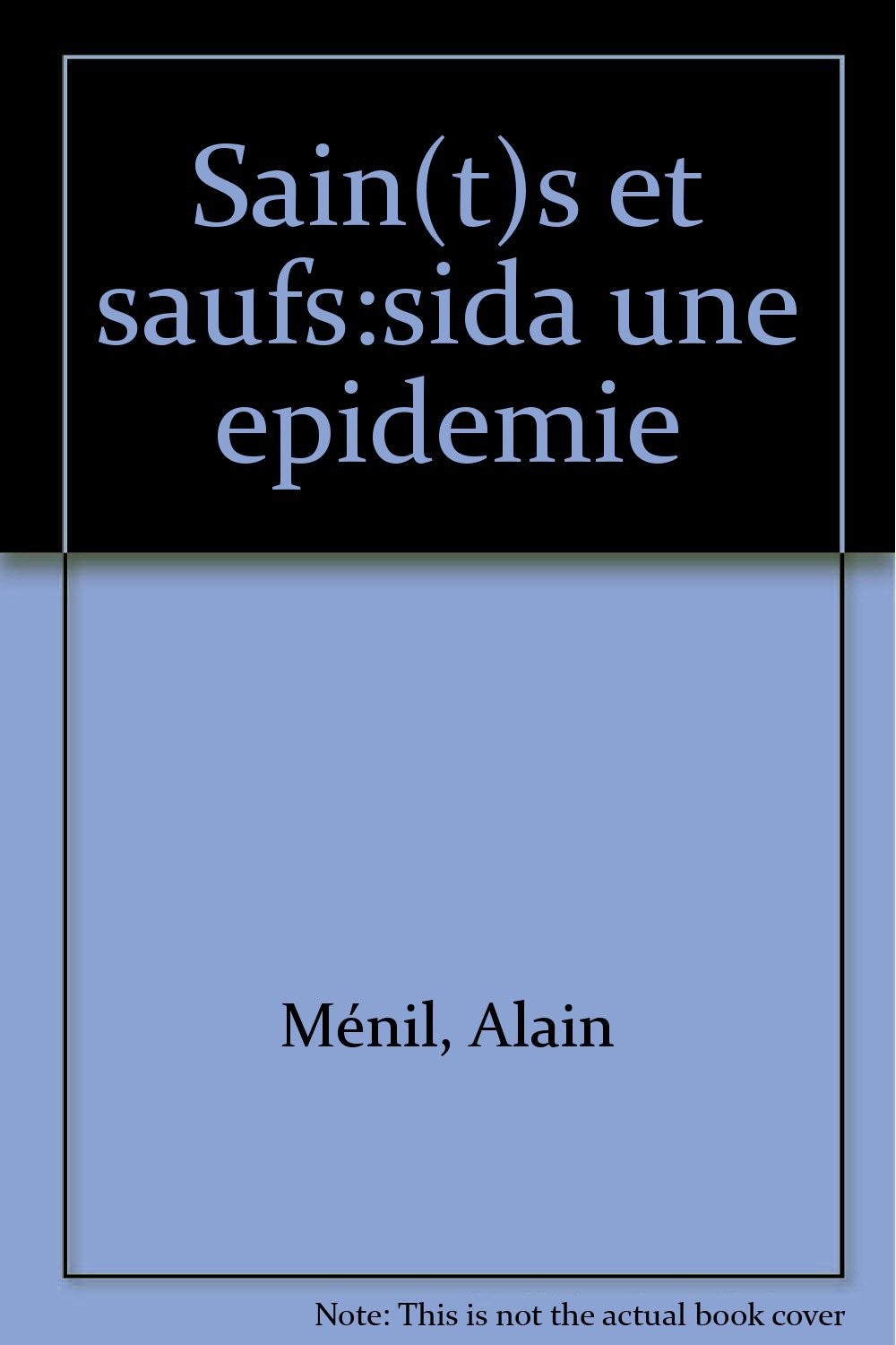 Sain(T)S Et Saufs:Sida Une Epidemie Books