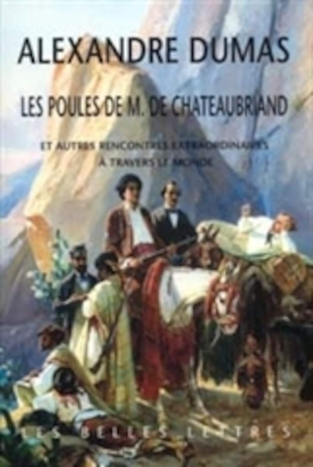 Les Poules De M. De Chateaubriand Et Autres Rencontres Extraordinaires A Travers Le Monde book