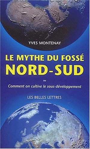 Le mythe du fossé Nord-Sud : ou comment on cultive le sous-développement Business, Finance & Career
