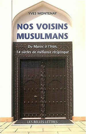 Nos voisins musulmans : histoire et mécanisme d'une méfiance réciproque Social Sciences