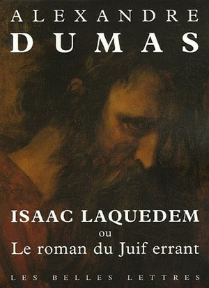Les romans sur l'Antiquité d'Alexandre Dumas. Vol. 1. Isaac Laquedem ou Le roman du Juif errant Essays & Short Stories