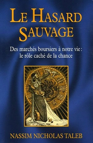 Le hasard sauvage : des marchés boursiers à notre vie : le rôle caché de la chance Contemporary literature
