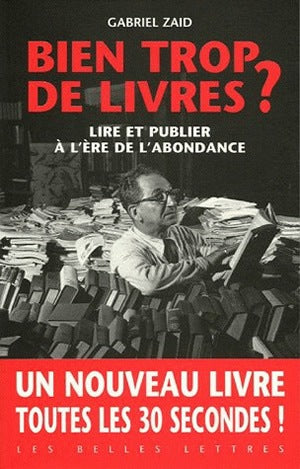 Bien trop de livres ? : lire et publier à l'ère de l'abondance Media & Communication