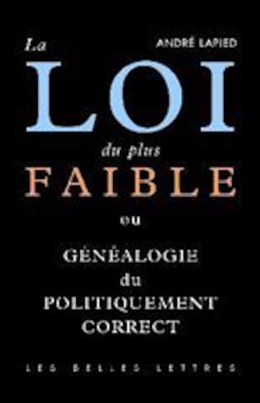 La loi du plus faible: Généalogie du politiquement correct book