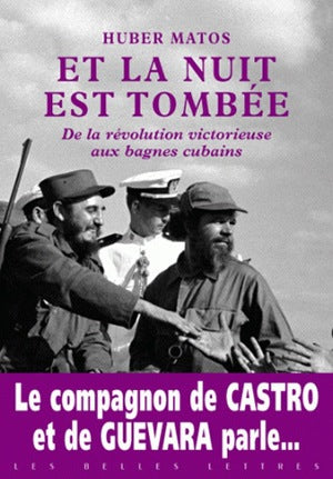 Et la nuit est tombée : de la révolution victorieuse aux bagnes cubains Social Sciences