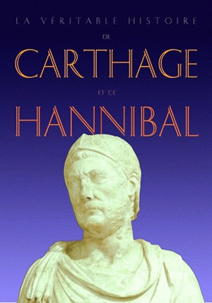 La véritable histoire de Carthage et de Hannibal book