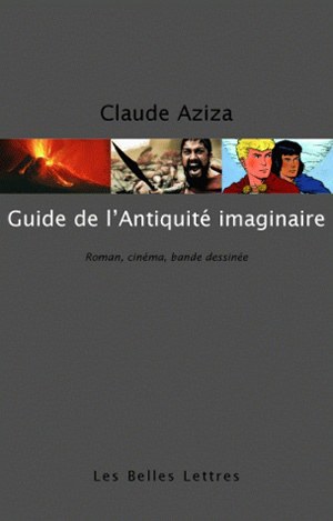 Guide de l'Antiquité imaginaire : roman, cinéma, bande dessinée Media & Communication